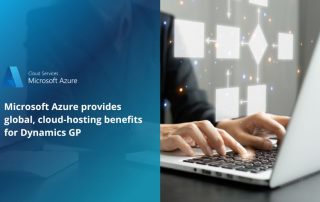 Microsoft Azure provides global, cloud-hosting benefits for Dynamics GP