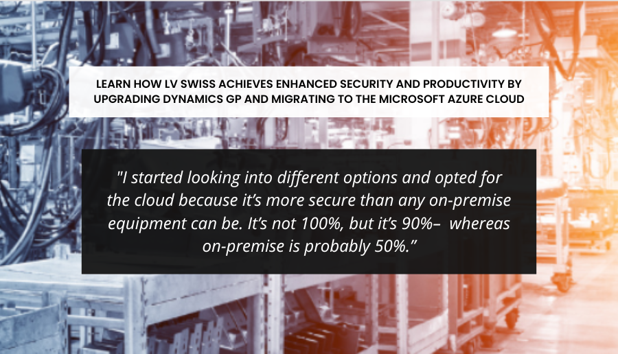 Learn How LV Swiss Achieves Enhanced Security and Productivity by Upgrading Dynamics GP and Migrating to the Microsoft Azure Cloud