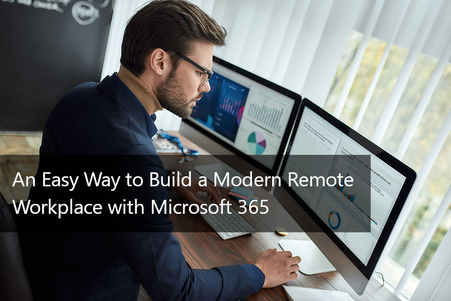 2022-02-w2-Here_Is_an_Easy_Way_to_Build_a_Modern_Remote_Workplace_with_Microsoft_365__929790