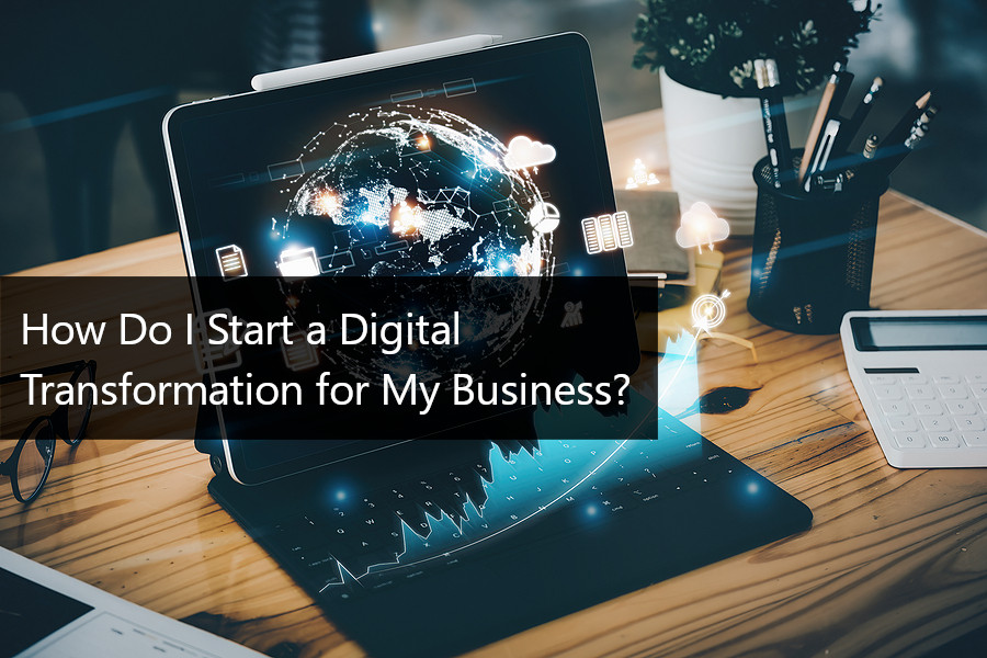2022-03-w1-How_Do_I_Start_a_Digital_Transformation_for_My_Business__892076