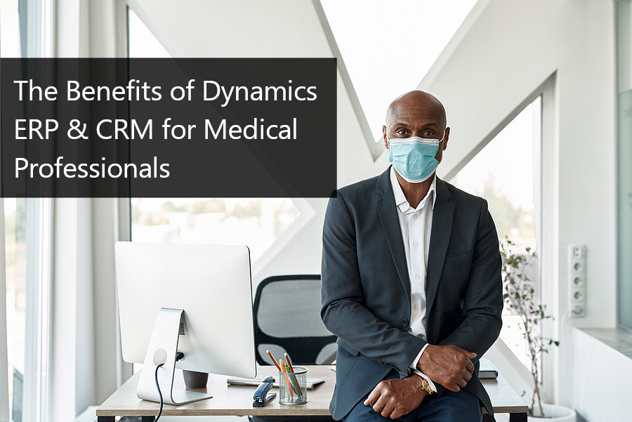 2022-03-w2-The_Benefits_of_Dynamics_ERP_CRM_for_Medical_Professionals__879193
