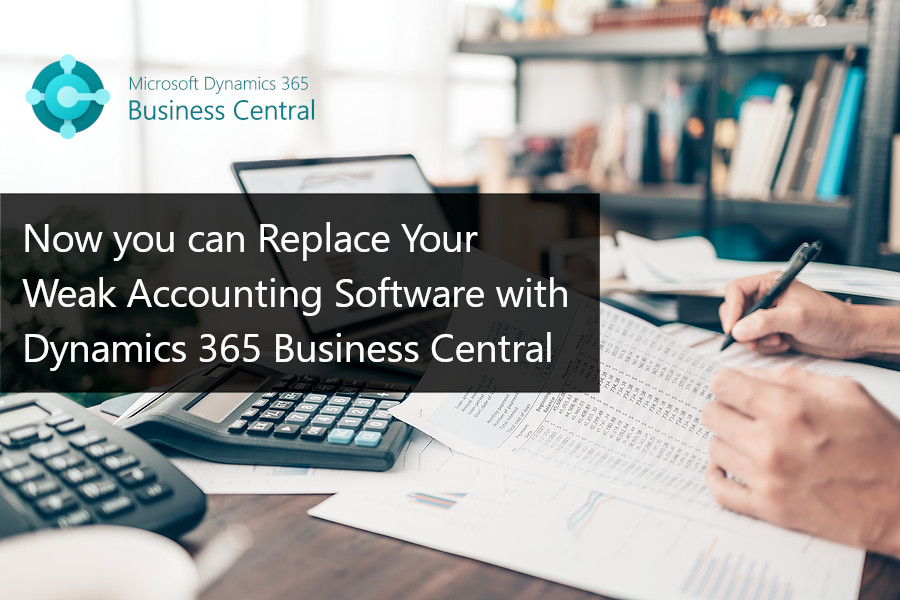 2022-03-w3-Now_you_can_Replace_Your_Weak_Accounting_Software_with_Real_ERP_Dynamics_365_Business_Central_855502