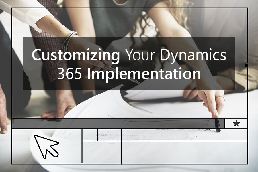 Customizing Your Dynamics 365 Implementation.jpg