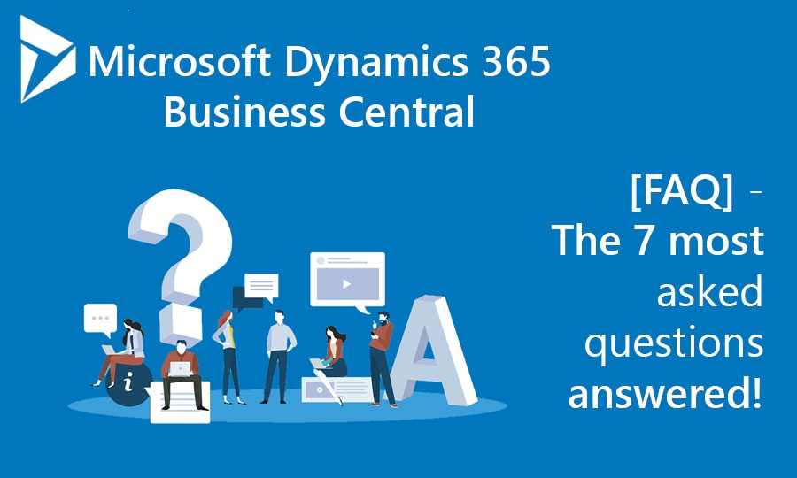[FAQ] Dynamics 365 Business Central - The 7 most asked questions answered!-1