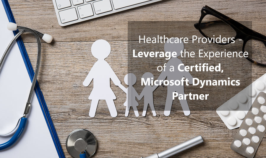 Healthcare Providers - Leverage the Experience of a Certified, Microsoft Dynamics Partner-1.jpg