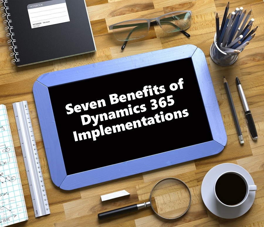 Seven Benefits of Dynamics 365 Implementations.jpg