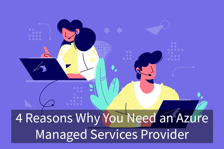 TMC-blog-4-reasons-why-you-need-an-azure-managed-services-provider