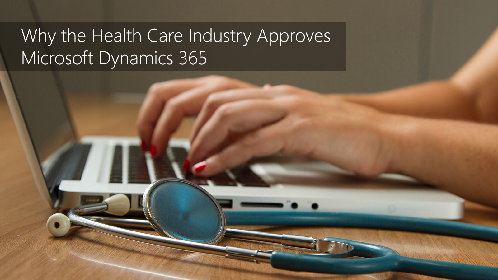 TMC-blog-why-the-health-care-industry-approves-microsoft-dynamics-365
