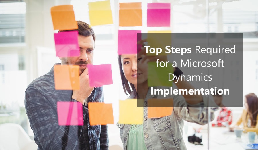Top Steps Required for a Microsoft Dynamics Implementation