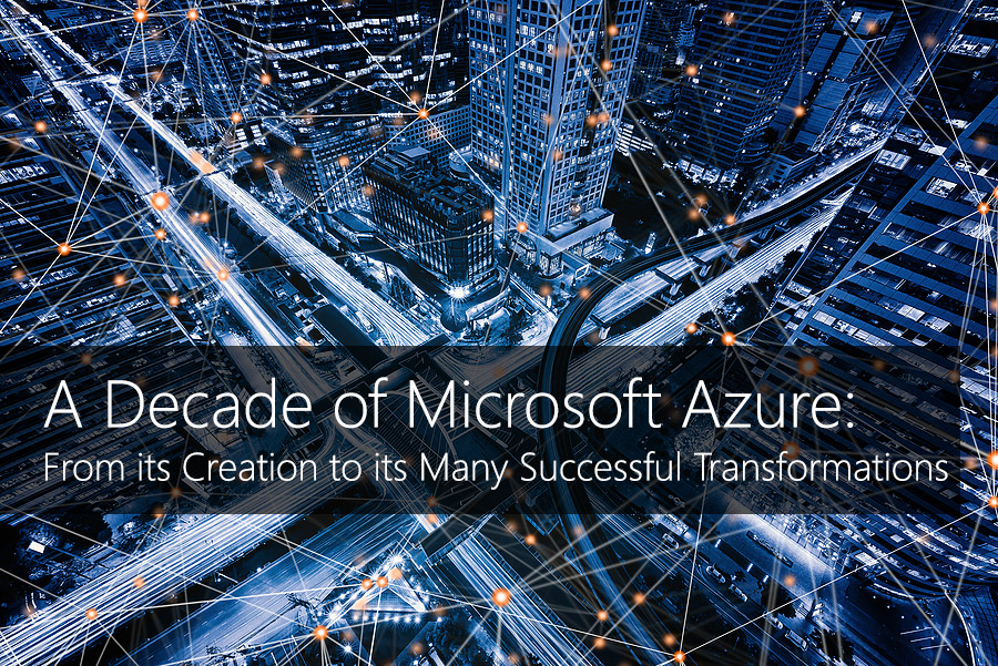 a-decade-of-microsoft-azure-from-its-creation-to-its-many-successful-transformations-1