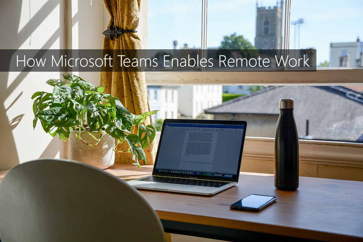 how-microsoft-teams-enables-remote-work