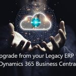 Upgrading from a Legacy ERP System to Dynamics 365 Business Central