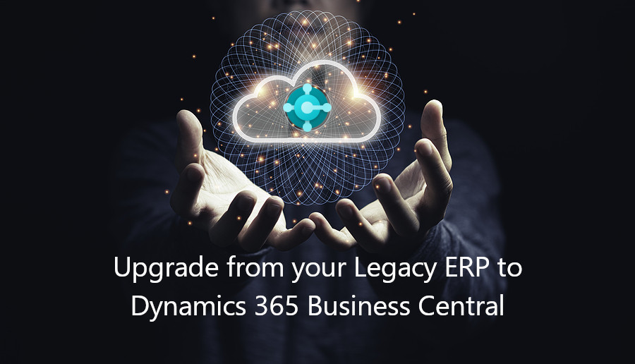 Upgrading from a Legacy ERP System to Dynamics 365 Business Central