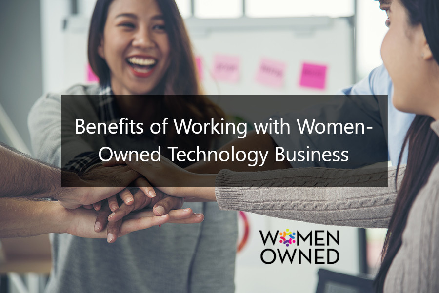 Benefits of Working with Women-Owned Technology Businesses 