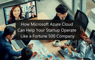 How Microsoft Azure Cloud can help your startup operate like a Fortune 500 company