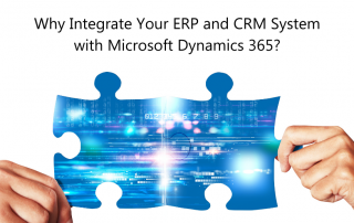 Why Integrate Your ERP and CRM System with Microsoft Dynamics 365?
