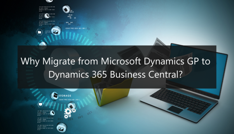 Why Migrate From Microsoft Dynamics GP To Dynamics 365 Business Central?