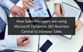 How Sales Managers are using Microsoft Dynamics 365 Business Central to Increase Sales