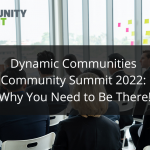 Dynamics Communities Community Summit 2022: Why you need to be there!