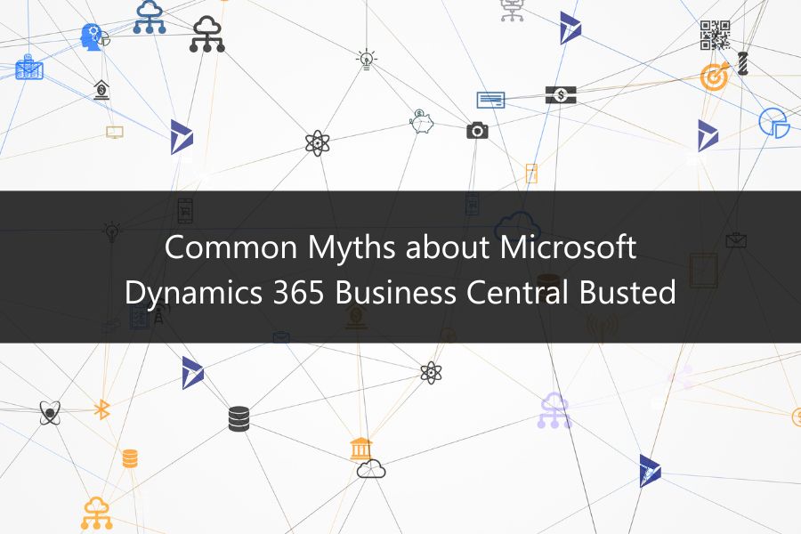 Common Myths about Microsoft Dynamics 365 Business Central Busted