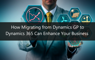 How Migrating from Dynamics GP to Dynamics 365 Can Enhance Your Business