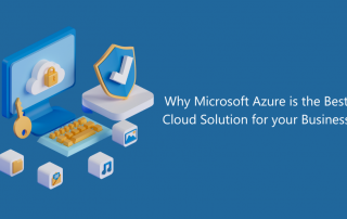 Why Microsoft Azure is the Best Cloud Solution for your Business