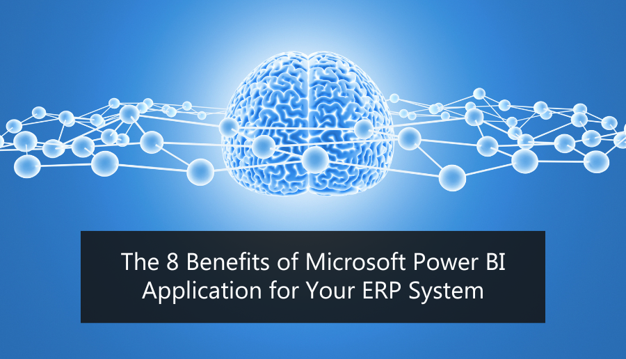 The 8 Benefits of Microsoft Power BI Application for Your ERP System