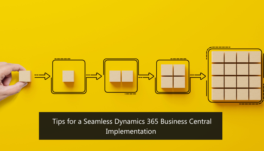 Tips for a Seamless Dynamics 365 Business Central Implementation 