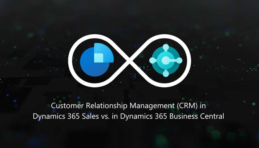 Customer Relationship Management (CRM) in Dynamics 365 Sales vs. in Dynamics 365 Business Central