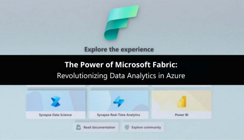 The Power Of Microsoft Fabric Revolutionizing Data Analytics In Azure