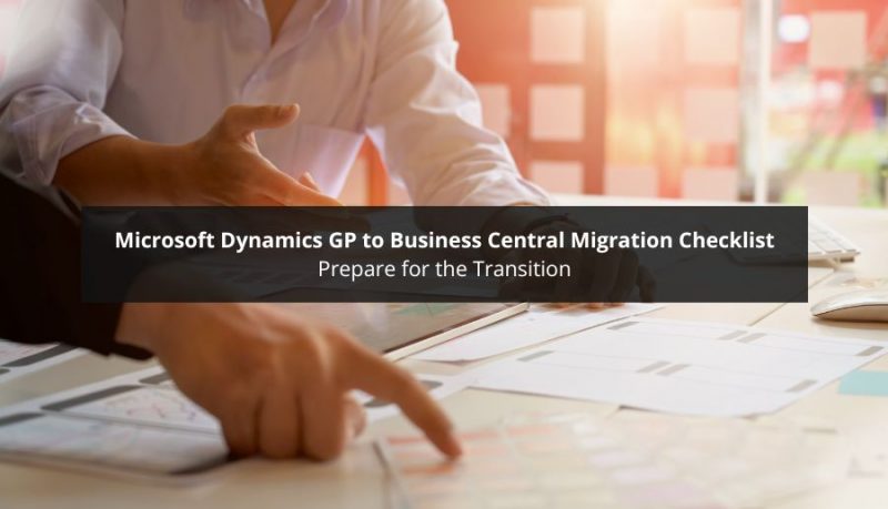 Dynamics Gp To Business Central Migration Checklist Prepare For The Transition