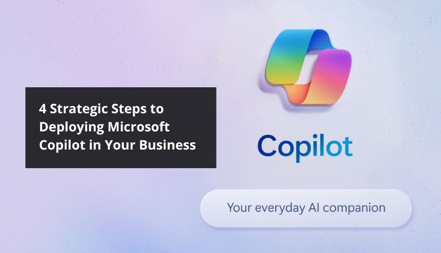 4 strategic steps to deploying microsoft copilot in you business