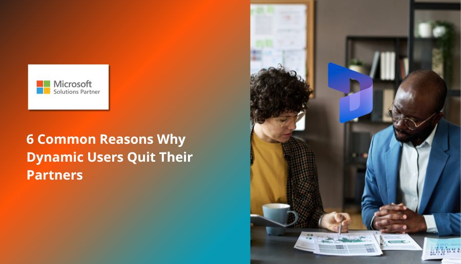 6 Common Reasons Why Microsoft Dynamics Users Quit Their Partners