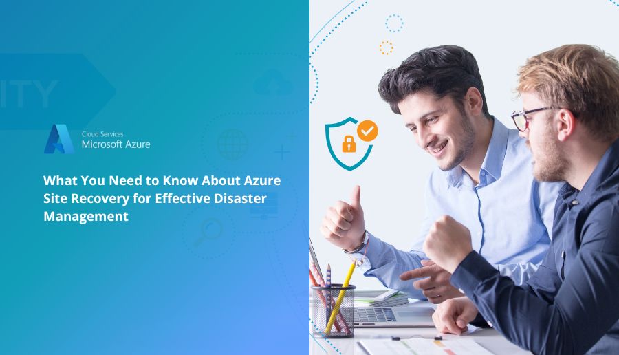 What You Need to Know About Azure Site Recovery for Effective Disaster Management - TMC